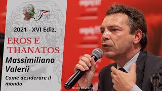 Massimiliano Valerii - Come desiderare il mondo | Eros e Thanatos - 2021