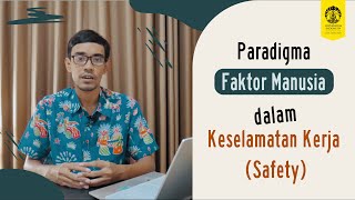 Paradigma Faktor Manusia dalam Keselamatan Kerja Safety