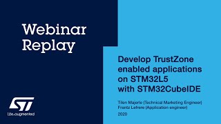 Develop TrustZone enabled applications on STM32L5 ARM  MCUs with STM32CubeIDE - Webinar Replay