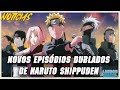 |Notícias| Novos Episódios Dublados de Naruto Shippuden