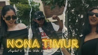 Angelbert_Rap '' NONA TIMUR ''  Ft Yanike Kristin  X Vellonia Shere ( OFFICIAL MUSIK VIDEO )