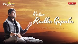 Kirtan: Radhe Gopala by Shradhey Shri Gaurav Krishna Goswamiji