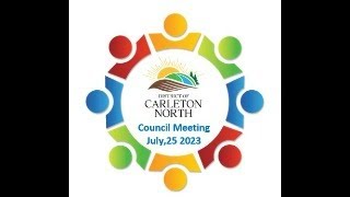 July 25th, 2023 District of Carleton North Council Meeting