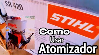 Como Usar Pulverizador , atomizador Stihl SR 420