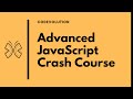 Advanced JavaScript Crash Course