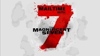 MAILTIME WITH THE MAGNIFICENT 7