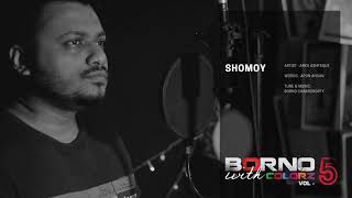 Shomoy | Arko Ashfaque | Apon Ahsan | Borno Chakroborty | Borno with colorz vol - 5