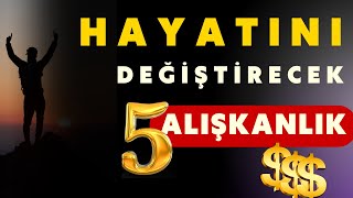 Bu Alışkanlıkları Hemen Uygula Farkı Gör! | Hayatınızı Değiştirecek 5 Güçlü Alışkanlık