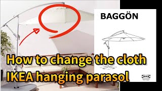 How to replace Hanging parasol cover - DIY exchange IKEA BAGGÖN/HISSÖ/LINDÖJA canopy on a Cantilever