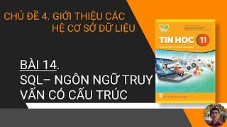 Tin Học 11 - SGK: Kết nối tri thức với cuộc sống - Bài 14. SQL - Ngôn ngữ truy vấn có cấu trúc