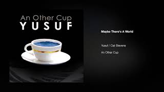 Yusuf / Cat Stevens – Maybe There's A World | An Other Cup