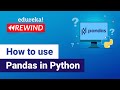 How to use Pandas in Python | Python Pandas Tutorial | Edureka | Python Rewind - 2