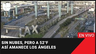 EN VIVO: ☀️ Sin nubes, pero a 52°F: así amanece Los Ángeles