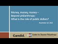 Money, money, money – Beyond philanthropy: What is the role of public dollars? webinar