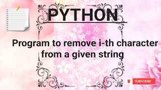 ➋➍-PYTHON TUTORIALS | Program to remove i-th character from a given string