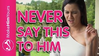 What To Say To A Guy | 12 Things NOT To Say To A Guy