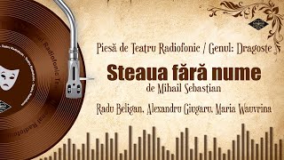 Steaua fără nume - Mihail Sebastian | Teatru pe Vinil | (teatru radiofonic: dragoste)