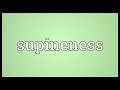 Supineness Meaning