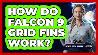 How Do Falcon 9 Grid Fins Work?