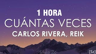 [1 HORA] Carlos Rivera, Reik - Cuántas Veces (Letra)