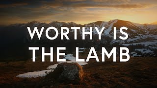 Worthy Is The Lamb - Legacy Nashville (Lyrics)