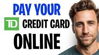 How to Pay Your TD Credit Card Online 2026 (How to Pay Off Your TD Credit Card Balance) ✅