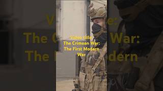 Video title:The Crimean War: The First Modern War #History #ModernWarfare #CrimeanWarScript: