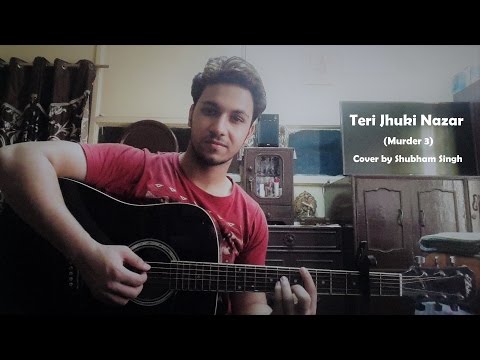 Teri Jhuki Nazar Murder 3 Cover By Shubham Singh