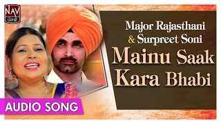 Mainu Saak Kara Bhabi | Major Rajasthani & Surpreet Soni | Superhit Punjabi Songs | Priya Audio