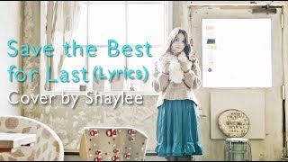 Save the best for last (Lyrics) - Cover by Shaylee Mary