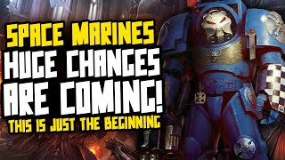 HUGE Space Marine Changes are coming!