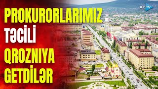 Baş Prokurorluq əməkdaşları Qroznıya yola düşdülər: cinayət işi üzrə istintaq...