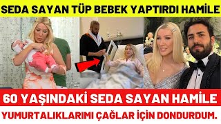 Seda Sayan Tüp Bebek Yaptırdı  Hamileliğini Neden Gizliyor