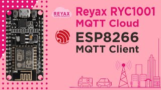 ESP8266 \u0026 Reyax RYC1001 MQTT IoT Cloud