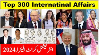 Newest Top 300 plus International Current Affairs 2024 for tests