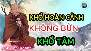 Khổ hoàn cảnh không bằng khổ tâm -  Sư Toại Khanh.