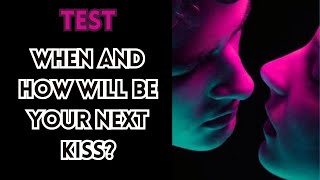When and how will be your kiss? Test/Quiz - Personality test quiz first kiss