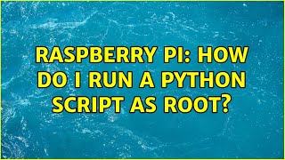 Raspberry Pi: How do I run a python script as root?