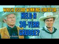 Which Oscar Winning Director Held a 30-Year Grudge? A WORD ON WESTERNS!