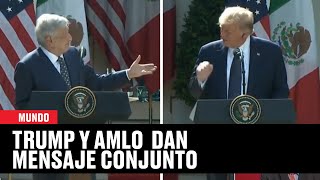 AMLO y Donald Trump dan mensaje conjunto