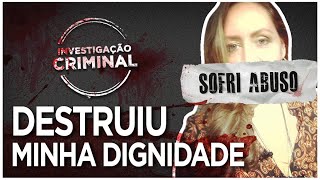 DESTRUIU MINHA DIGNIDADE - CASO SILVIA FRANCO