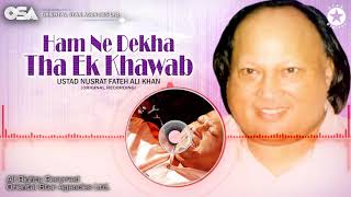 Ham Ne Dekha Tha Ek Khawab | Nusrat Fateh Ali Khan | complete version || OSA Worldwide