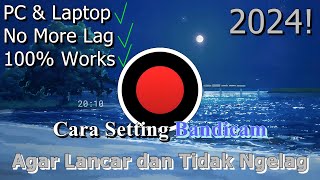 🔧Cara Setting Bandicam Pada PC \u0026 Laptop ✅ Agar Lancar dan Tidak Ngelag | 2024! (Updated)