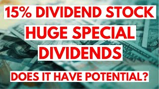 A 15% Yielding Stock With Huge Special Dividends - Does it Have Potential?