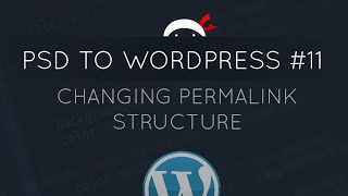PSD to WordPress Tutorial #11 - Changing the Permalink Structure