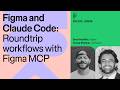 Figma x Claude Code Live: Roundtrip workflows with Figma MCP