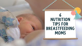 6 nutrition tips for breastfeeding moms