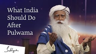 What India Should Do After Pulwama - Sadhguru