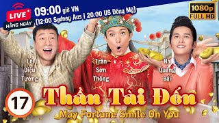 Thần Tài Đến (May Fortune Smile On You) 17/17 | Lê Diệu Tường, Trần Sơn Thông | TVB 2017
