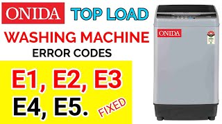 Onida top load washing machine error code E1, e2, e3, e4, e5.